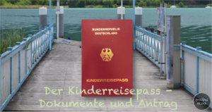 Der Kinderreisepass - notwendige Dokumente & Antrag