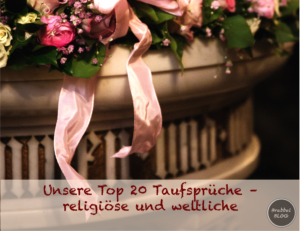 Unsere Top 20 Taufsprüche - religiöse und weltliche