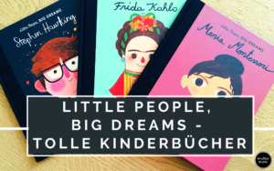 Little people, big dreams - tolle Kinderbuch-Serie